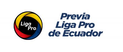 Previa Ligapro Ecuador
